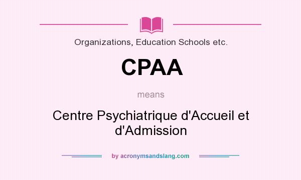 What does CPAA mean? It stands for Centre Psychiatrique d`Accueil et d`Admission