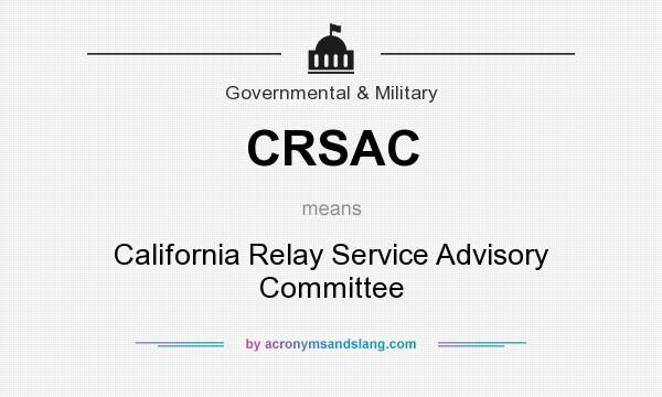 What does CRSAC mean? It stands for California Relay Service Advisory Committee