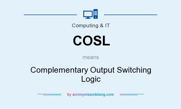 What does COSL mean? It stands for Complementary Output Switching Logic