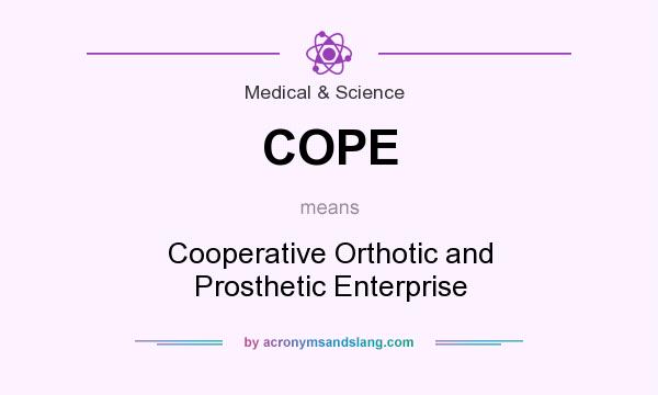 What does COPE mean? It stands for Cooperative Orthotic and Prosthetic Enterprise