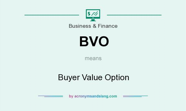 What does BVO mean? It stands for Buyer Value Option