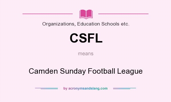 What does CSFL mean? It stands for Camden Sunday Football League