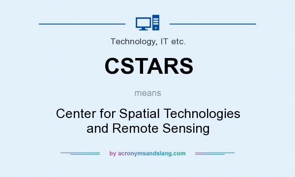 What does CSTARS mean? It stands for Center for Spatial Technologies and Remote Sensing