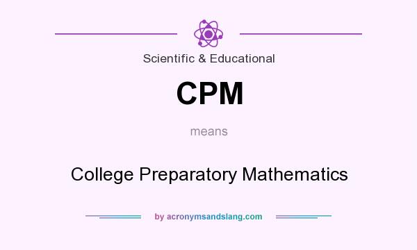 What does CPM mean? It stands for College Preparatory Mathematics