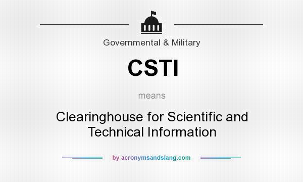 What does CSTI mean? It stands for Clearinghouse for Scientific and Technical Information