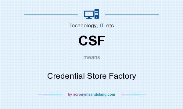 What does CSF mean? It stands for Credential Store Factory
