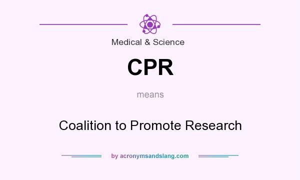 What does CPR mean? It stands for Coalition to Promote Research