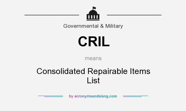 What does CRIL mean? It stands for Consolidated Repairable Items List