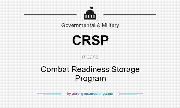 What does CRSP mean? It stands for Combat Readiness Storage Program