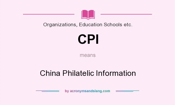 What does CPI mean? It stands for China Philatelic Information