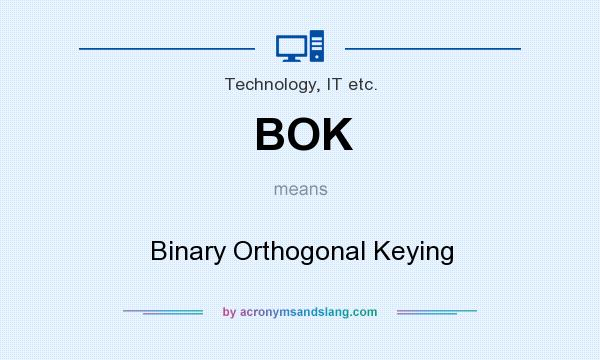 What does BOK mean? It stands for Binary Orthogonal Keying