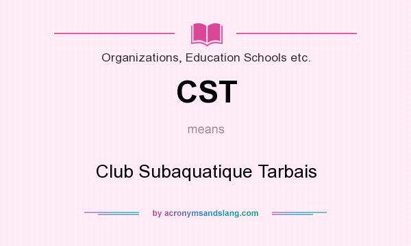 What does CST mean? It stands for Club Subaquatique Tarbais