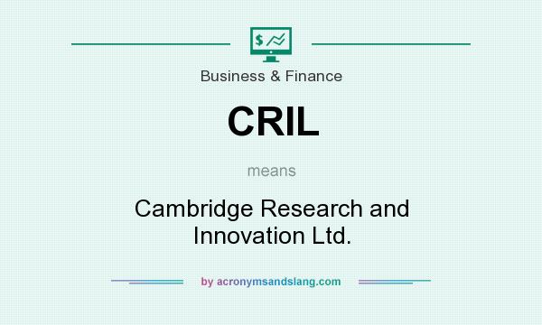What does CRIL mean? It stands for Cambridge Research and Innovation Ltd.