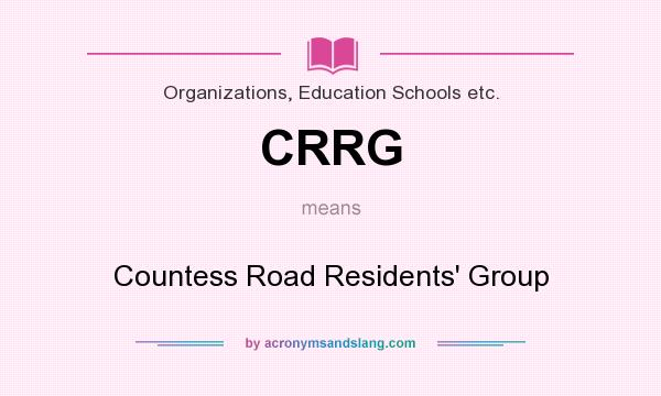 What does CRRG mean? It stands for Countess Road Residents` Group