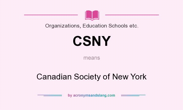 What does CSNY mean? It stands for Canadian Society of New York