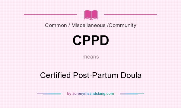 What does CPPD mean? It stands for Certified Post-Partum Doula