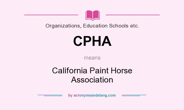 What does CPHA mean? It stands for California Paint Horse Association