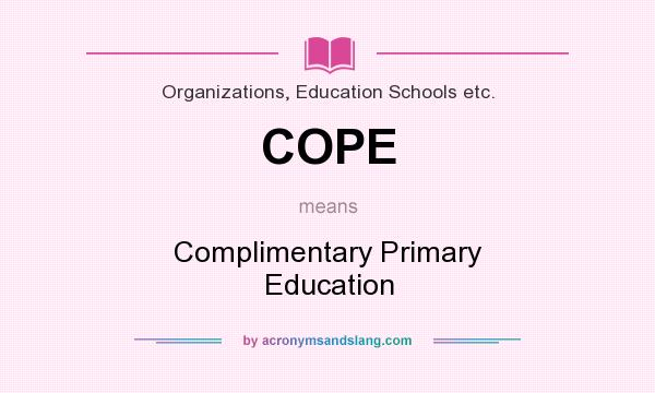 What does COPE mean? It stands for Complimentary Primary Education