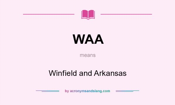 What does WAA mean? It stands for Winfield and Arkansas