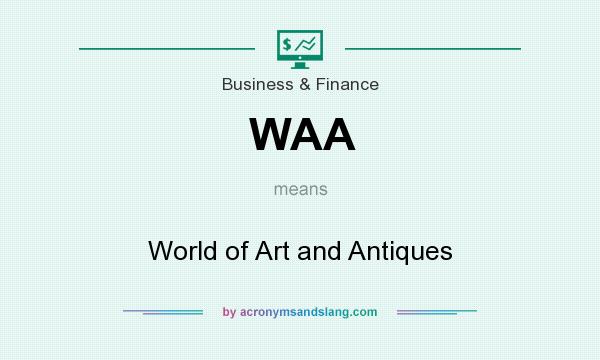 What does WAA mean? It stands for World of Art and Antiques