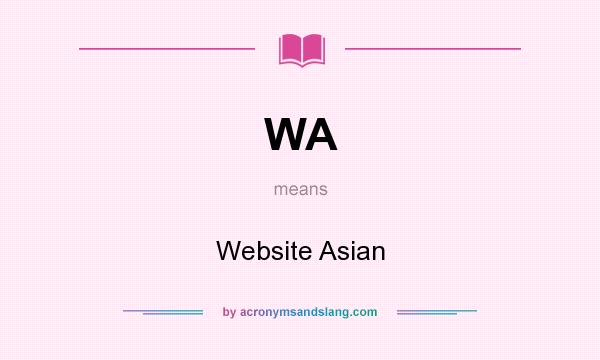 What does WA mean? It stands for Website Asian