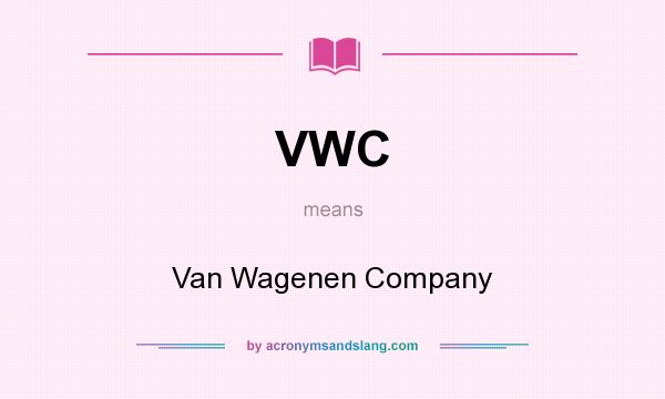 What does VWC mean? It stands for Van Wagenen Company