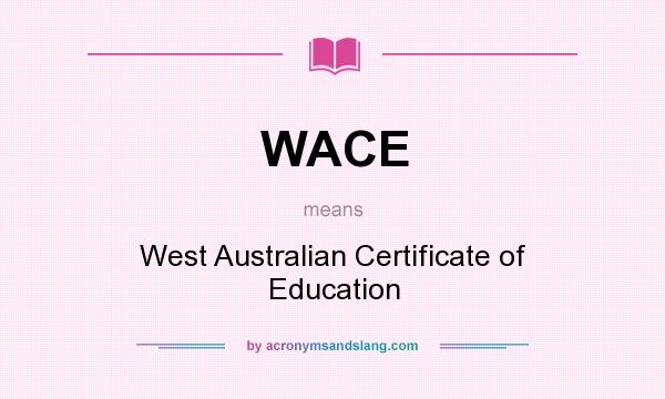 What does WACE mean? It stands for West Australian Certificate of Education