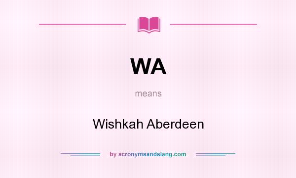 What does WA mean? It stands for Wishkah Aberdeen