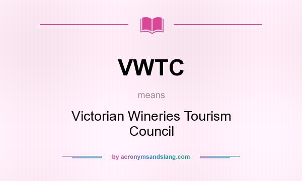What does VWTC mean? It stands for Victorian Wineries Tourism Council