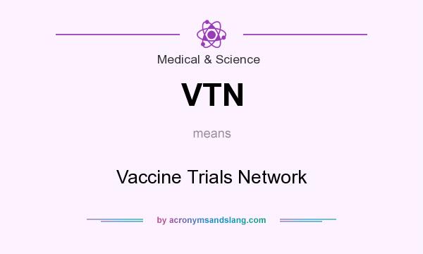 What does VTN mean? It stands for Vaccine Trials Network