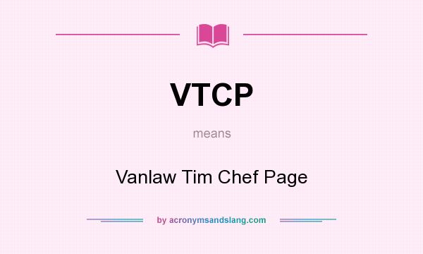 What does VTCP mean? It stands for Vanlaw Tim Chef Page
