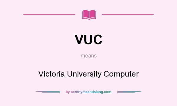 What does VUC mean? It stands for Victoria University Computer