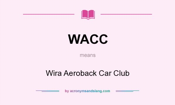 What does WACC mean? It stands for Wira Aeroback Car Club