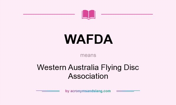 What does WAFDA mean? It stands for Western Australia Flying Disc Association
