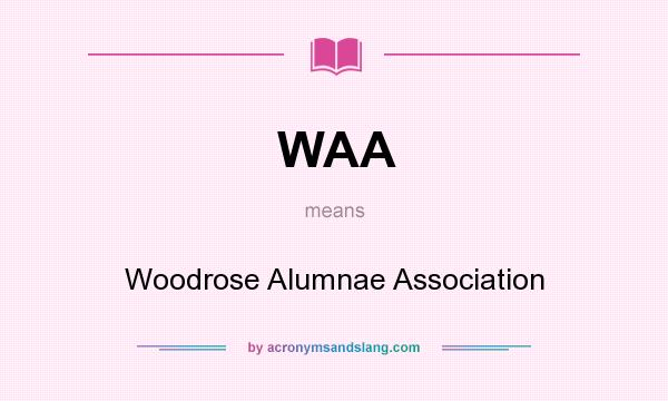 What does WAA mean? It stands for Woodrose Alumnae Association
