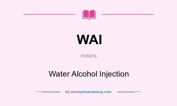 What does WAI mean? It stands for Water Alcohol Injection