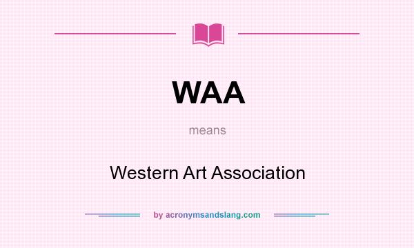 What does WAA mean? It stands for Western Art Association