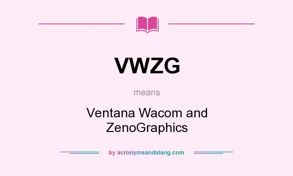 What does VWZG mean? It stands for Ventana Wacom and ZenoGraphics
