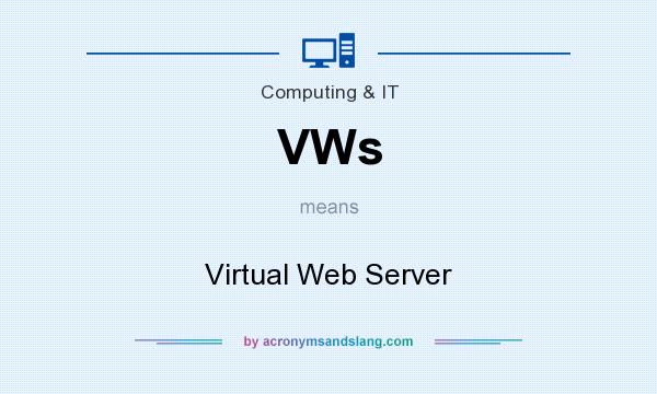 What does VWs mean? It stands for Virtual Web Server