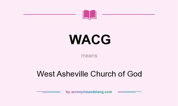 What does WACG mean? It stands for West Asheville Church of God
