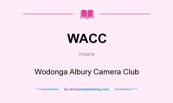 What does WACC mean? It stands for Wodonga Albury Camera Club