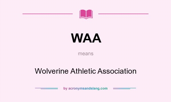 What does WAA mean? It stands for Wolverine Athletic Association