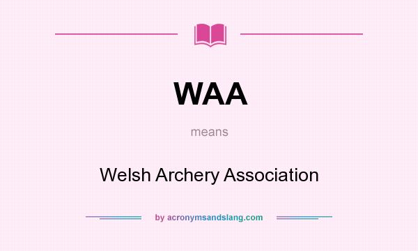 What does WAA mean? It stands for Welsh Archery Association