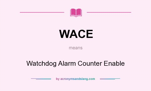 What does WACE mean? It stands for Watchdog Alarm Counter Enable