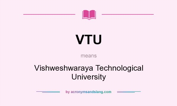 What does VTU mean? It stands for Vishweshwaraya Technological University