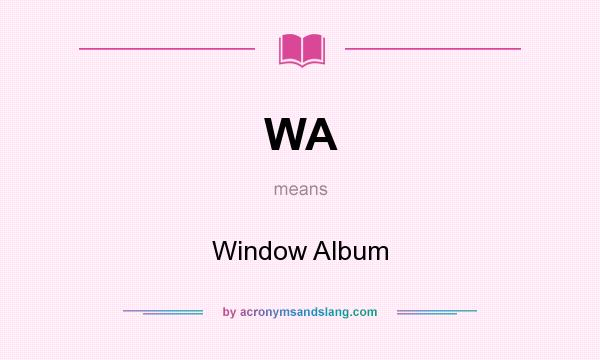 What does WA mean? It stands for Window Album