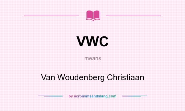 What does VWC mean? It stands for Van Woudenberg Christiaan