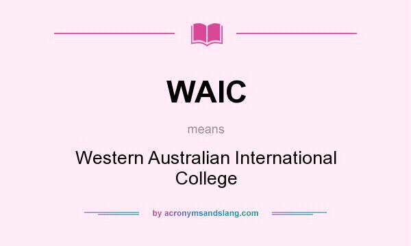 What does WAIC mean? It stands for Western Australian International College