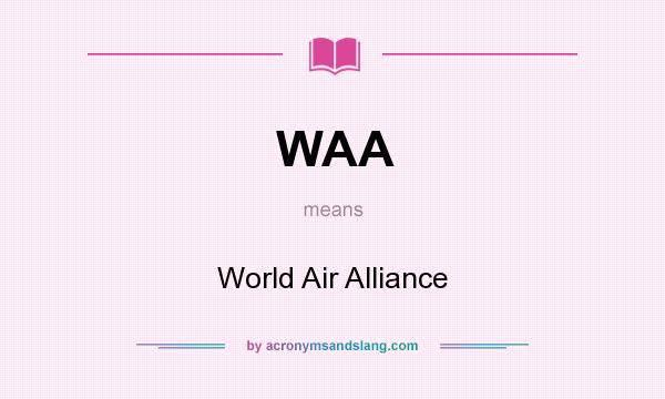 What does WAA mean? It stands for World Air Alliance
