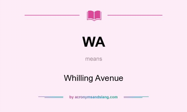 What does WA mean? It stands for Whilling Avenue